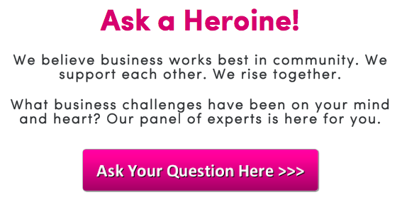 Ask a Heroine, Business Heroine Magazine