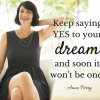 Keep Saying YES to Your Dream